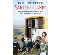 Smoke in the Lanes: Happiness and Hardship on the Road With the Gypsies in the 1950s