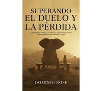 Dominic Rose Superando el Duelo y la Pérdida (Tascabile)