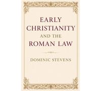 Dominic Stevens Early Christianity and the Roman Law (Tascabile)