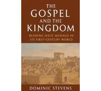 Dominic Stevens The Gospel and the Kingdom (Tascabile)