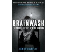 Dominic Streatfeild Brainwash: The Secret History of Mind Control (Tascabile)