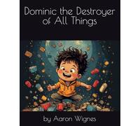 Dominic The Destroyer of All Things