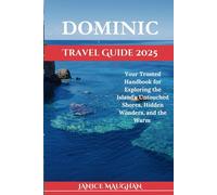 Dominic Travel Guide 2025: Your Trusted Handbook for Exploring the Island’s Untouched Shores, Hidden Wonders, and the Warm