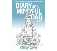 Dominic Watts Diary of a Mindful Dad (Tascabile)