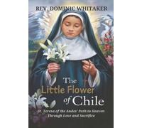 Dominic Whitaker The Little Flower of Chile (Tascabile)