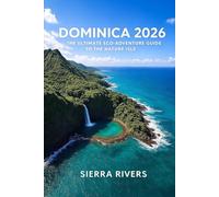 DOMINICA 2026: The Ultimate Eco Adventure Guide to the Nature Isle