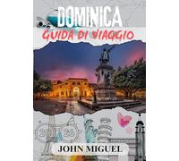DOMINICA GUIDA DI VIAGGIO 2026 (a colori): Scopri i tesori nascosti e la vivace cultura dell'isola naturale dei Caraibi.