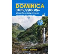 Dominica Hiking Guide 2026: Explore Jungle Trails, Waterfalls and the Waitukubuli Route with GPS Coordinates, Itineraries and Local Hidden Gems