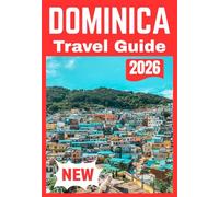 DOMINICA TRAVEL GUIDE 2026