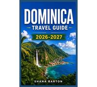 DOMINICA TRAVEL GUIDE 2026-2027: Plan Every Dive Site, Waterfall Hike, and Village Stay in the Nature Isle