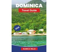 DOMINICA Travel Guide 2026: Explore Rainforests, Waterfalls, Volcanic Landscapes, Outdoor Adventures, and Practical Tips for Your Caribbean Escape