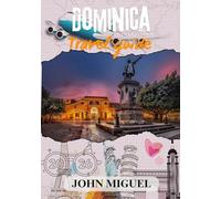 DOMINICA TRAVEL GUIDE 2026 ( full color ): Discover the Hidden Gems and Vibrant Culture of the Caribbean's Nature Island.