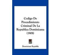 Dominican Repub Codigo De Procedimiento Criminal De La Republica Dom (Tascabile)