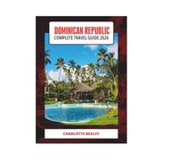 DOMINICAN REPUBLIC COMPLETE TRAVEL GUIDE 2026