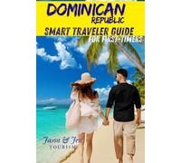 DOMINICAN REPUBLIC SMART TRAVEL GUIDE for First-Timers: Budget-Friendly Tips, Local Secrets, and Must-See Destinations for an Unforgettable Trip