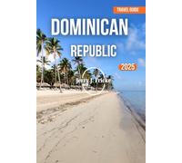 DOMINICAN REPUBLIC TRAVEL GUIDE 2025