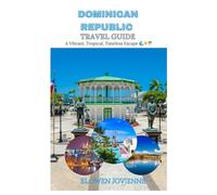 DOMINICAN REPUBLIC Travel Guide 2025-2026