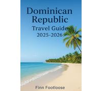 Dominican Republic Travel Guide 2025-2026: Top Attractions, Local Secrets & Outdoor Escapes in this Vibrant Island of the Caribbean