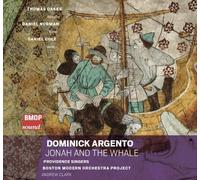 Dominick Argento: Jonah and the Whale by Boston Modern Orchestra Project, Providence Singers, Andrew Clark, Thomas Oakes
