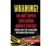 Dominick Burke Warning Do Not Open This Book About Credit (Tascabile)
