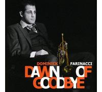 DOMINICK FARINACCI - DAWN OF GOODBYE - DOMINICK FAR