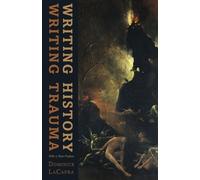Dominick LaCapra Writing History, Writing Trauma (Tascabile)
