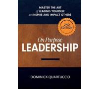 Dominick Quartuccio On Purpose Leadership (Tascabile)
