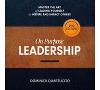 Dominick Quartuccio On Purpose Leadership (Tascabile)