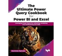 Dominick Raimat The Ultimate Power Query Cookbook for Power BI and E (Tascabile)
