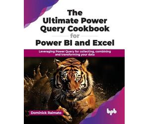 Dominick Raimat The Ultimate Power Query Cookbook for Power BI and E (Tascabile)
