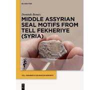 Dominik Bonatz Middle Assyrian Seal Motifs from Tell Fekheriy (Copertina rigida)