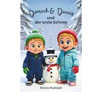Dominik & Dennis und der erste Schnee: Eine liebevolle Wintergeschichte über zwei Brüder und den Zauber des ersten Schnees