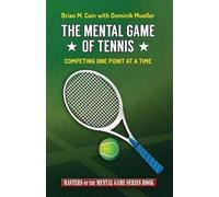 Dominik Mueller Brian M Cain The Mental Game of Tennis (Tascabile)