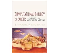 Dominik Wodarz Computational Biology Of Cancer: Lecture Note (Copertina rigida)