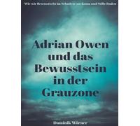 Dominik Wörner Adrian Owen und das Bewusstsein in der Grauzone (Tascabile)