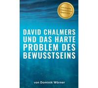 Dominik Wörner David Chalmers und das harte Problem des Bewusstseins (Tascabile)