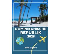 DOMINIKANISCHE REPUBLIK REISEFÜHRER: 101 lustige und coole Dinge, die man in und um die Dominikanische Republik tun kann