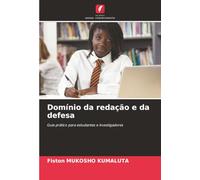 Domínio da redação e da defesa: Guia prático para estudantes e investigadores