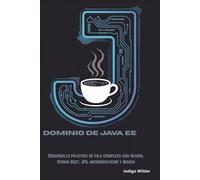 DOMINIO DE JAVA EE: Desarrollo práctico de pila completa con Vaadin, Spring Boot, JPA, microservicios y Maven