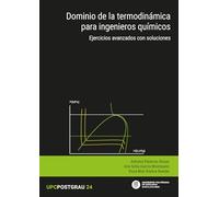 Dominio de la termodinámica para ingenieros químicos: Ejercicios avanzados con soluciones: 24
