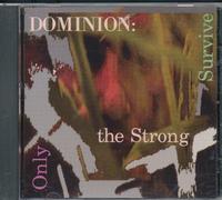 DOMINION - ONLY THE STRONG SURVIVE