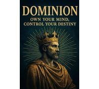 Dominion: Own Your Mind, Control Your Destiny
