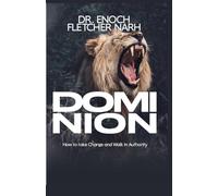 Dominion: Reclaiming Authority and Living a Victorious Life