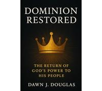 Dominion Restored: The Return of God’s Power to His People
