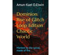 Dominion: Rise of Glitch Loop Edition Chaotic World: one of tha Wells-Born Flame