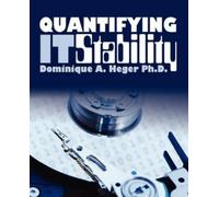 Dominique A Heger Ph D Quantifying It Stability (Tascabile)
