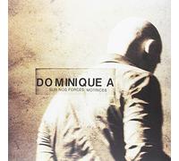Dominique A - Sur Nos Forces Motrices