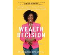 Dominique Broadway The Wealth Decision (Tascabile)