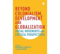Dominique Caouette Beyond Colonialism, Development and Globalization (Tascabile)
