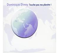 Dominique Dimey - Touche Pas Ma Planete